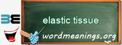 WordMeaning blackboard for elastic tissue